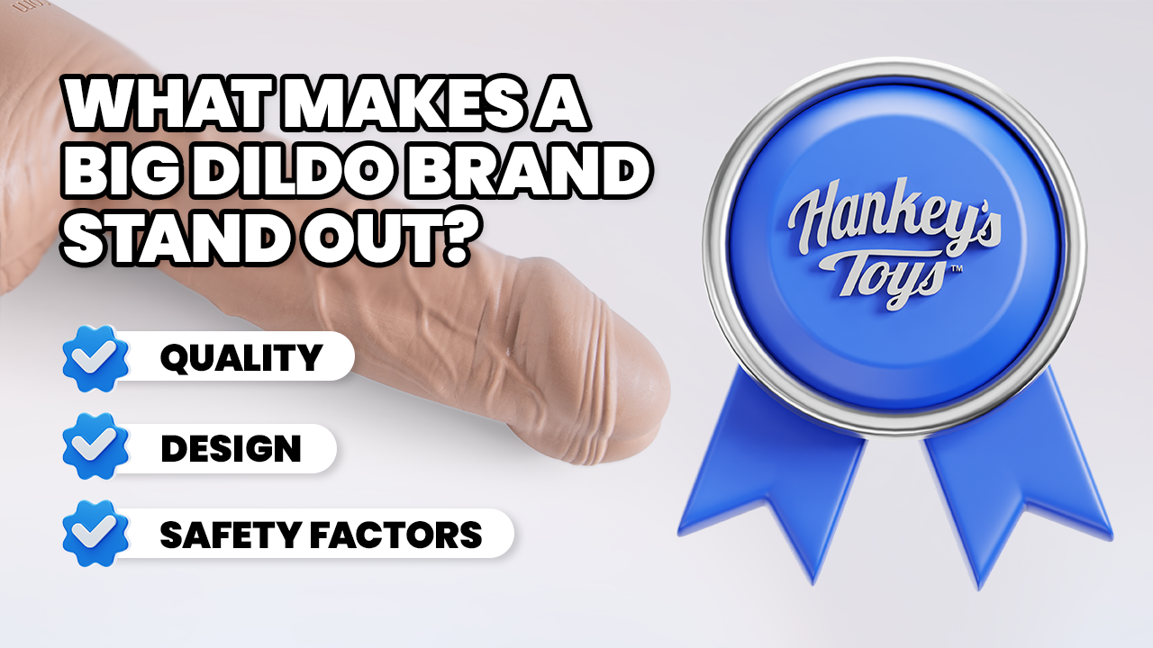 Large silicone dildo, a blue Hankey’s Toys award badge, and text highlighting quality, design, and safety factors that make big dildo brands stand out.