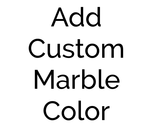 Text that says "Add Custom Marble Color" in white background